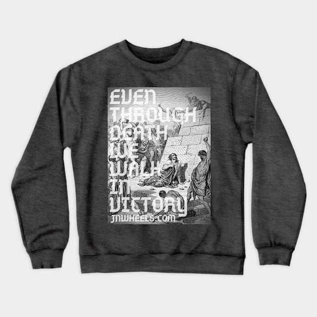 Even Through Death Crewneck Sweatshirt by JNWheels